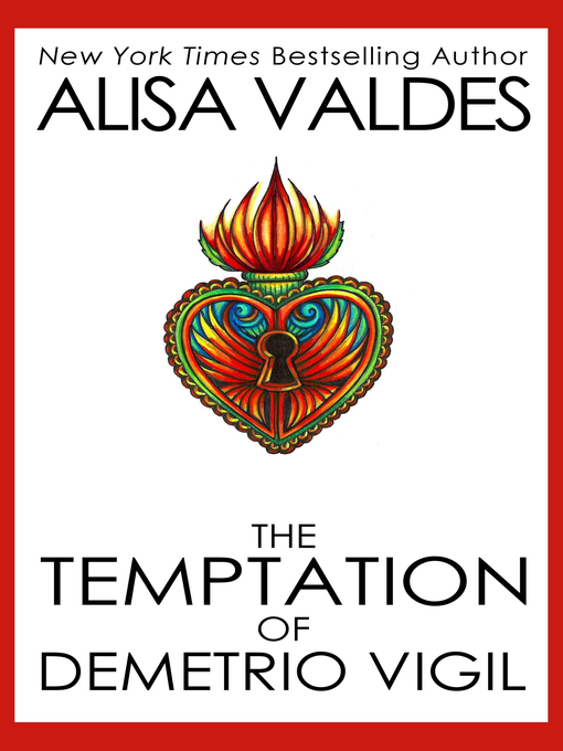 Title details for The Temptation of Demetrio Vigil by Alisa Valdes - Available